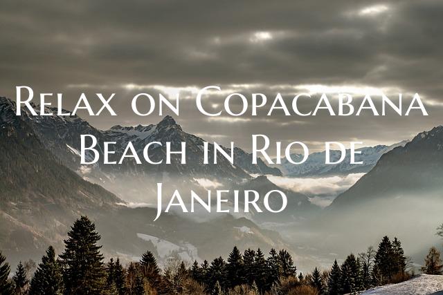 Relax on Copacabana Beach in Rio de Janeiro