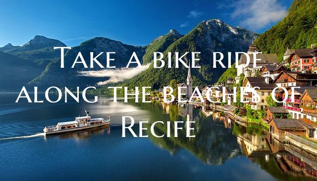 Take a bike ride along the beaches of Recife