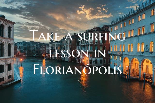 Take a surfing lesson in Florianópolis